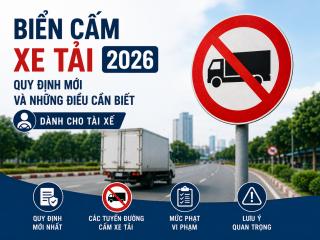 Biển cấm xe tải 2026: Quy định mới và những điều cần biết cho tài xế