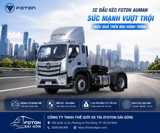 Mua Xe Đầu Kéo Đồng Nai Ở Đâu Uy Tín? Tìm Hiểu Các Dòng Foton Auman Nổi Bật